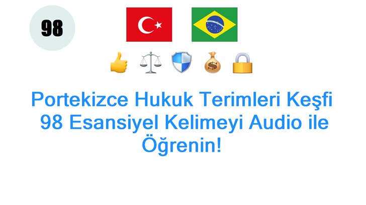 Portekizce Hukuk Terimleri Keşfi: 98 Esansiyel Kelimeyi Audio ile Öğrenin!